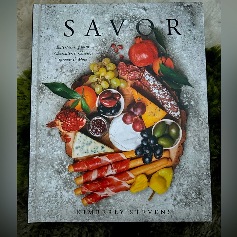 SAVOR: Entertaining with Charcuterie, Cheese, Spreads & More cookbook